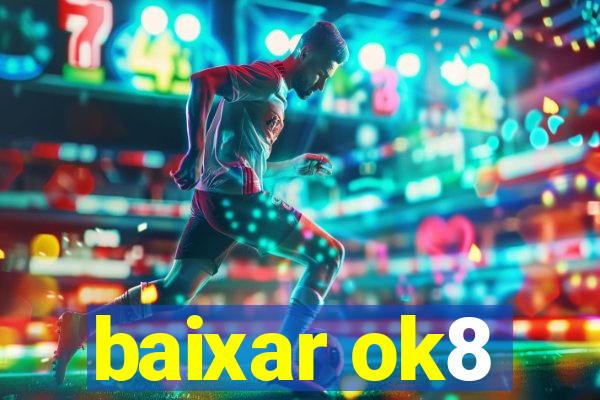 baixar ok8